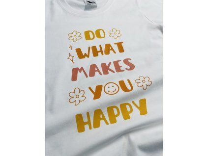 Dámské triko - Do what makes you happy