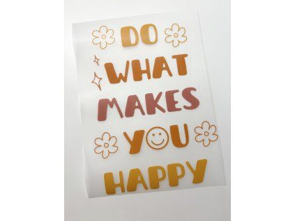 Nažehlovačka na oblečení - Do what makes you happy Š19cm x D26cm